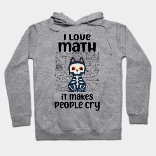 i love math it makes people cry Teacher Lover cat and math Hoodie